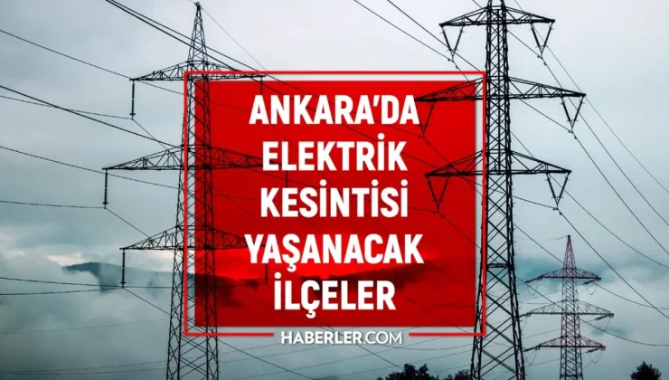 27-28 Ağustos Ankara elektrik kesintisi! GÜNCEL KESİNTİLER! Etimesgut, Keçiören, Çankaya elektrik kesintisi ve planlı elektrik kesintileri!