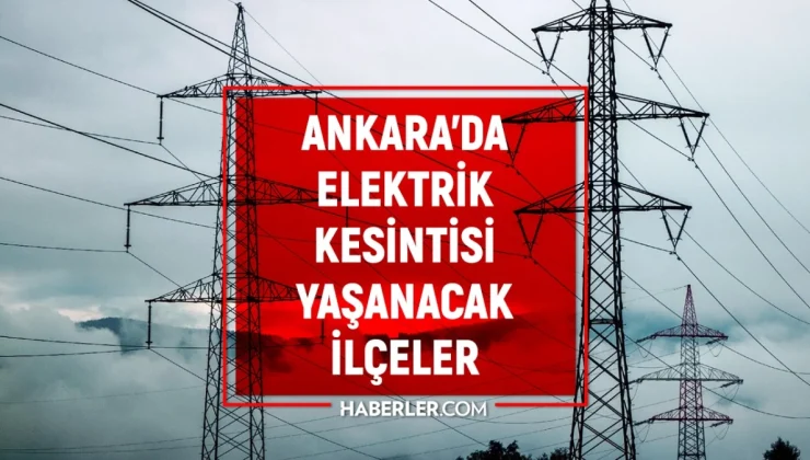 9-10 Ağustos Ankara elektrik kesintisi! GÜNCEL KESİNTİLER! Etimesgut, Yenimahalle, Sincan elektrik kesintisi! Ankara planlı elektrik kesintileri!