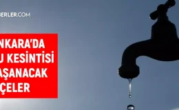 ASKİ Ankara su kesintisi! 18 Ekim Etimesgut, Sincan, Çankaya su kesintisi listesi! Sular ne zaman gelecek?