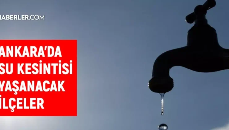 ASKİ Ankara su kesintisi! 21 Kasım Çankaya, Sincan, Etimesgut, Akyurt su kesintisi listesi! Sular ne zaman gelecek?